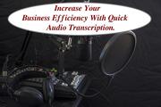 Increase Your Business Efficiency With Quick Audio Transcription.