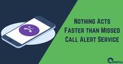 Nothing Acts Faster than Missed Call Alert Service